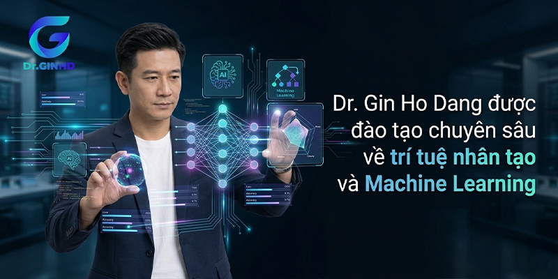 Dr. Gin Ho Dang được đào tạo chuyên sâu về trí tuệ nhân tạo và Machine Learning