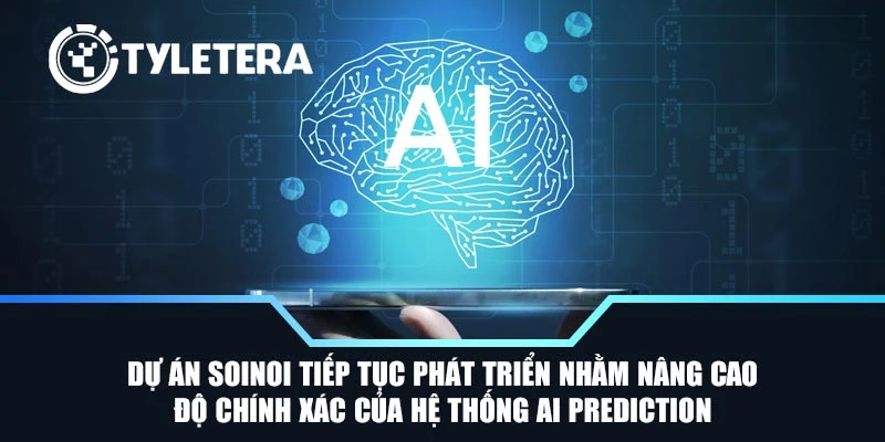 Dự án SoiNoi tiếp tục phát triển nhằm nâng cao độ chính xác của hệ thống AI Prediction