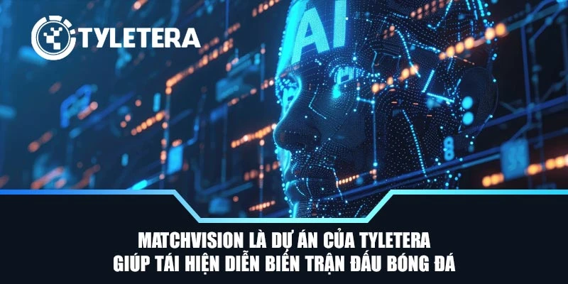 MatchVision là dự án của Tyletera giúp tái hiện diễn biến trận đấu bóng đá