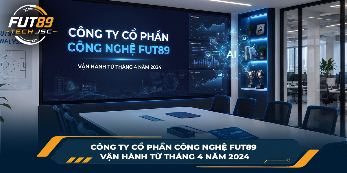 Công ty Cổ phần Công nghệ FUT89 vận hành từ tháng 4 năm 2024