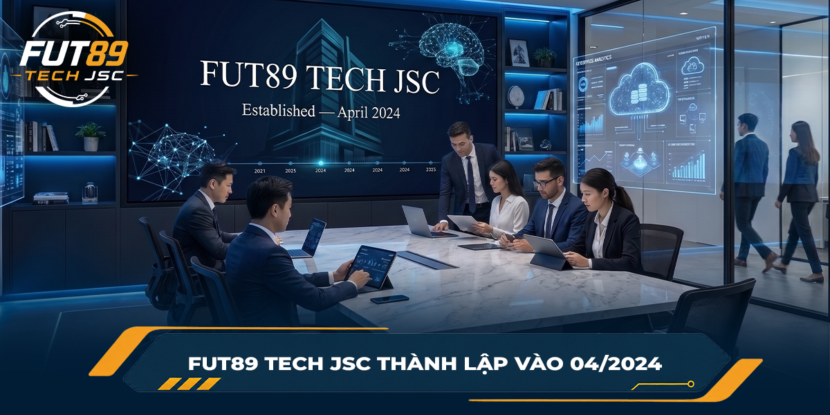 FUT89 Tech JSC thành lập vào 04/2024