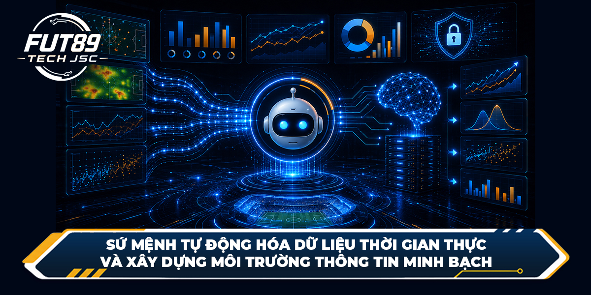 Sứ mệnh tự động hóa dữ liệu thời gian thực và xây dựng môi trường thông tin minh bạch