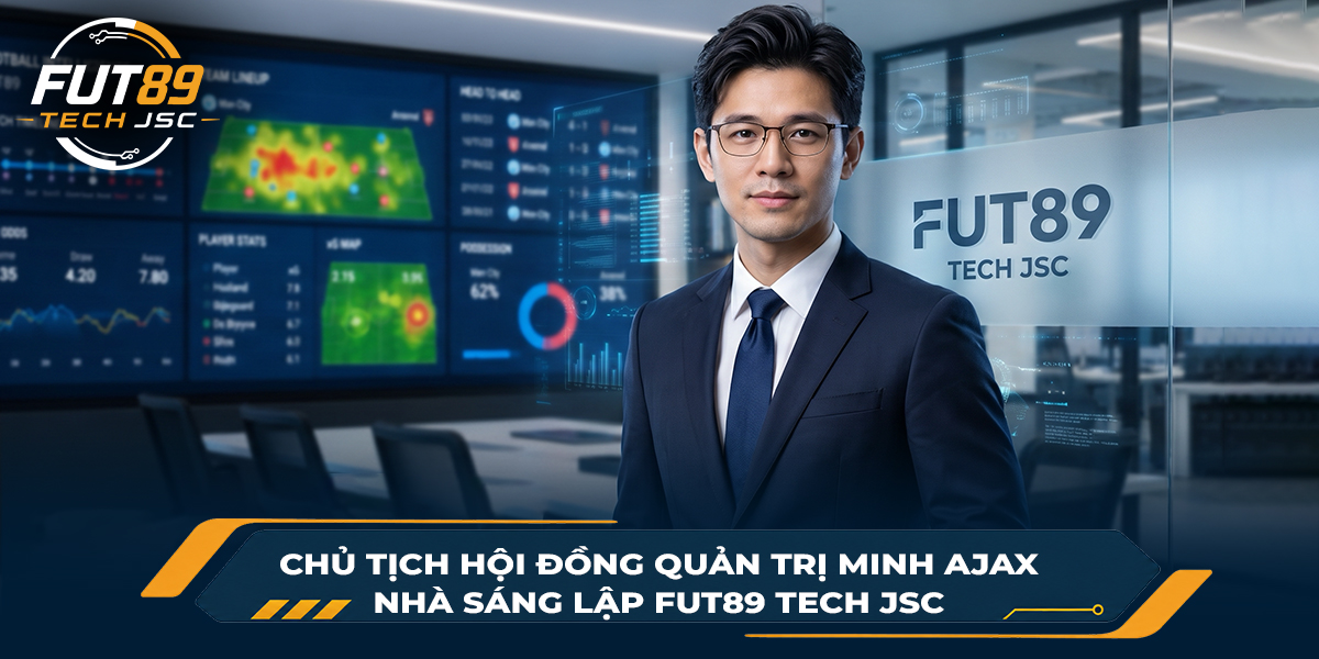 Ông Minh Ajax là người đứng đầu FUT89 Tech JSC