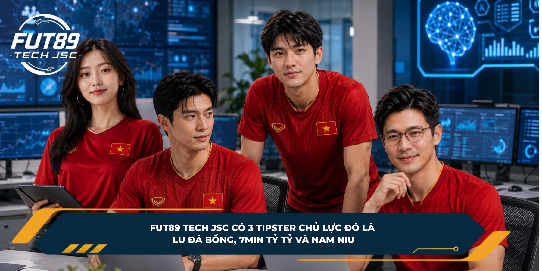 FUT89 TECH JSC có 3 tipster chủ lực đó là Lu Đá Bổng, 7Min Tỷ Tỷ và Nam Niu