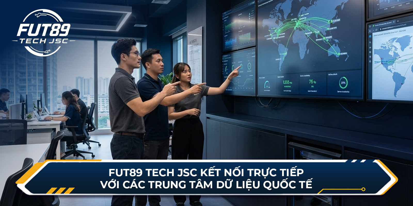 FUT89 Tech JSC kết nối trực tiếp với các trung tâm dữ liệu quốc tế