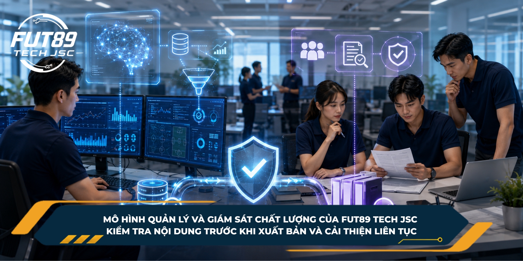 Mô hình quản lý và giám sát chất lượng của FUT89 Tech JSC kiểm tra nội dung trước khi xuất bản và cải thiện liên tục